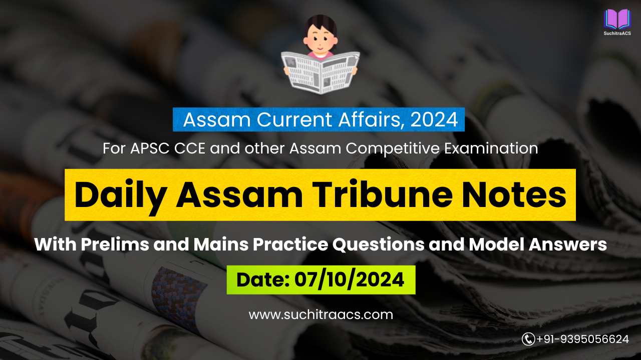 APSC Current Affairs: Assam Tribune Notes by SuchitraACS 06-10-2024