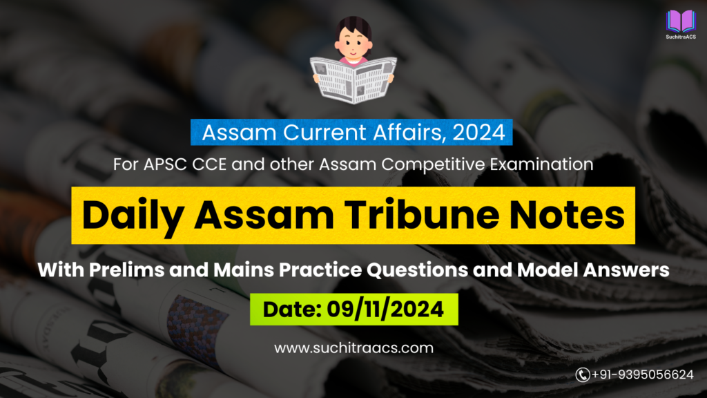 APSC Current Affairs: Assam Tribune Notes by SuchitraACS 09-11-2024
