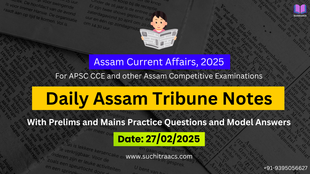 APSC Current Affairs: Assam Tribune Notes (27/02/2025)