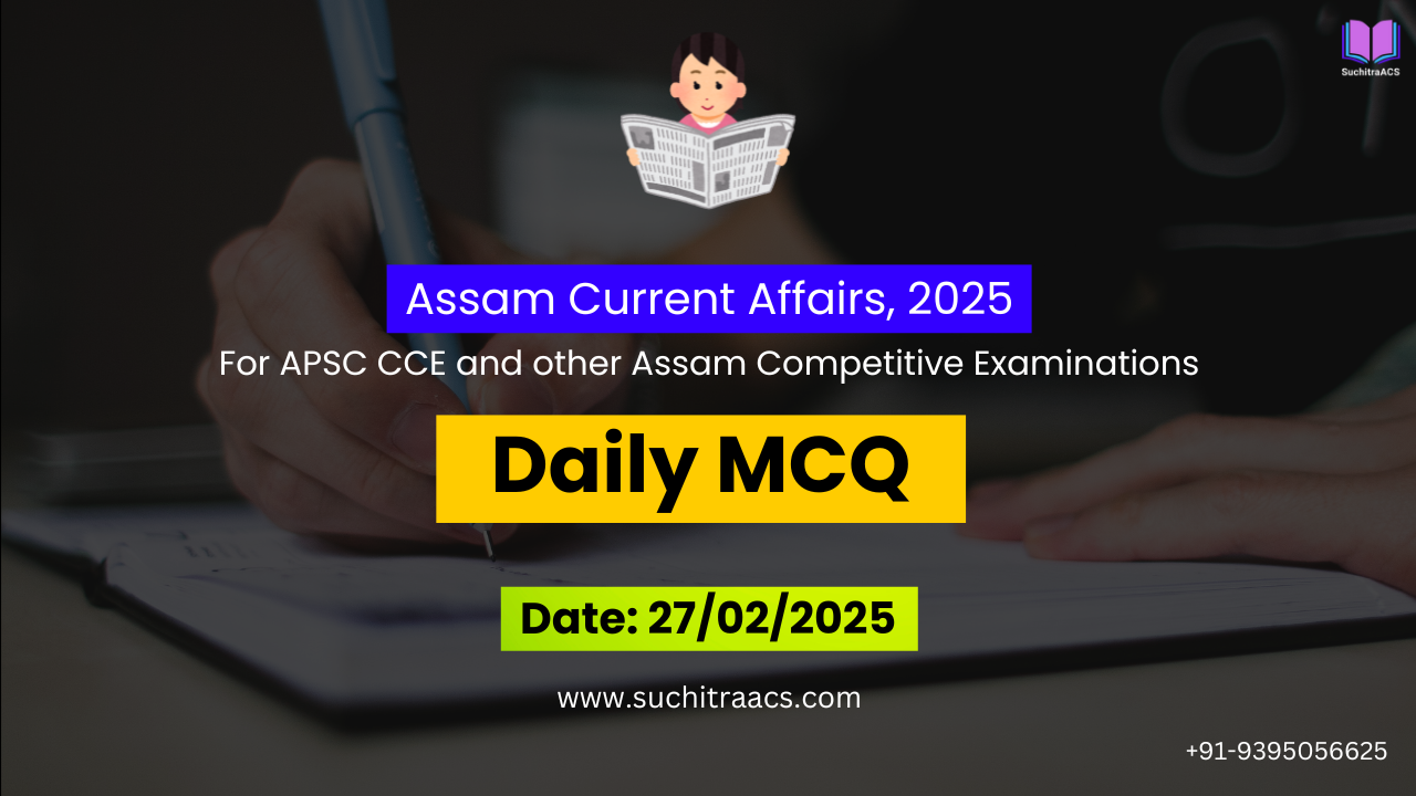 APSC MCQs / APSC Prelims Questions (27/02/2025)