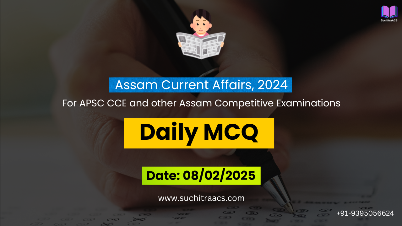 APSC MCQs / APSC Prelims Questions (08/02/2025)