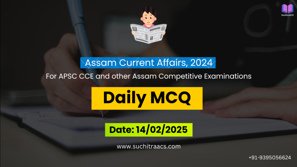 APSC MCQs / APSC Prelims Questions (14/02/2025)