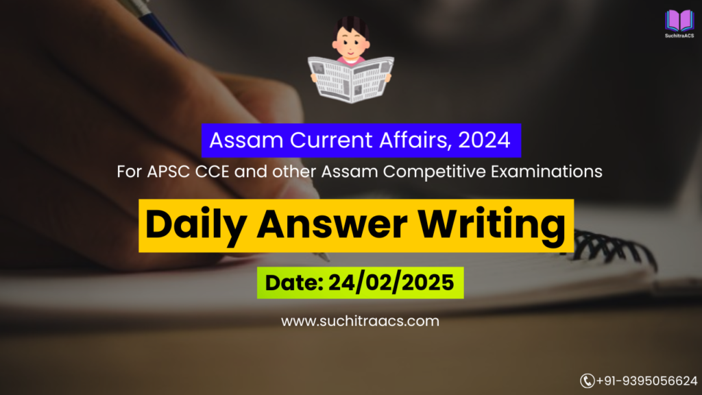 APSC Answer Writing (Daily) on Assam Tribune – 24/02/2025