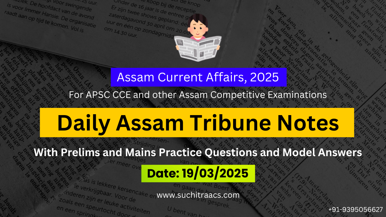 APSC Current Affairs: Assam Tribune Notes (19/03/2025)