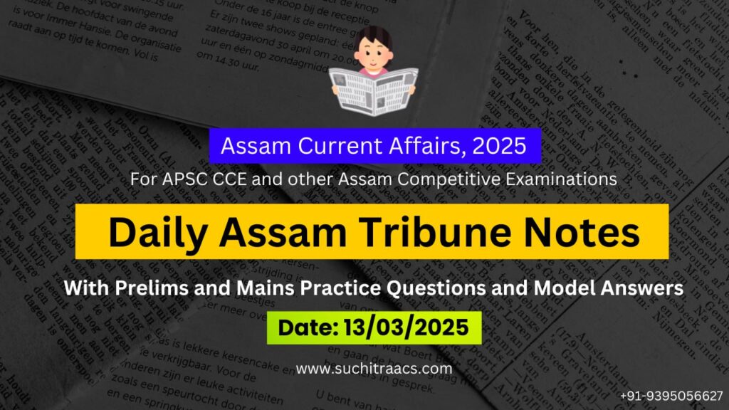 APSC Current Affairs: Assam Tribune Notes (13/03/2025)