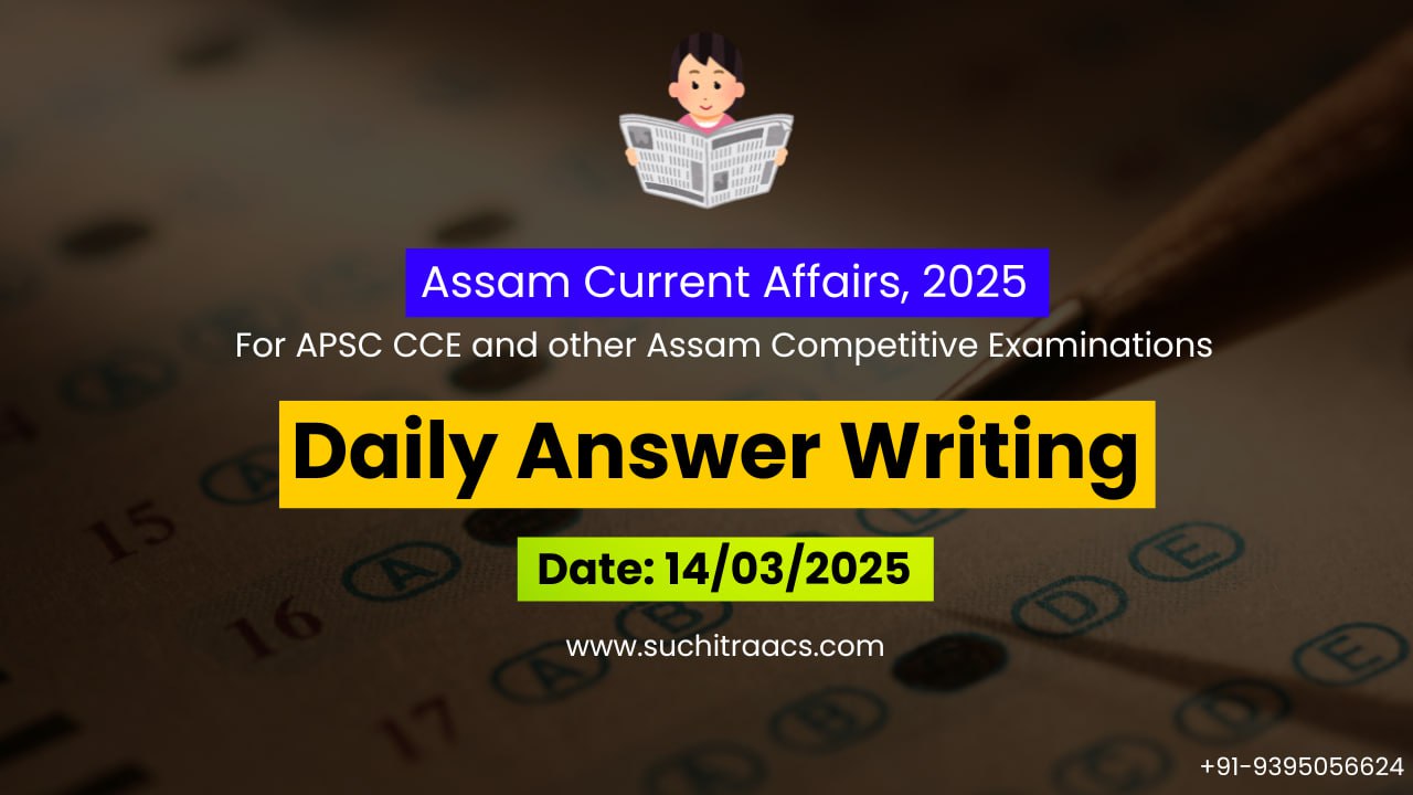 APSC Answer Writing (Daily) on Assam Tribune – 14/03/2025