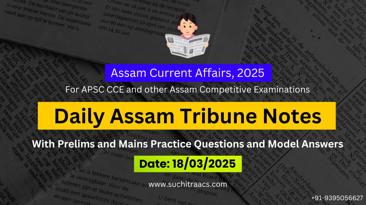 APSC Current Affairs: Assam Tribune Notes (18/03/2025)