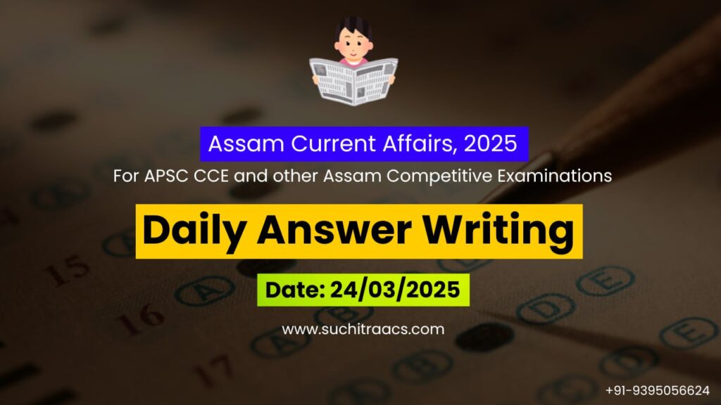 APSC Answer Writing (Daily) on Assam Tribune – 24/03/2025