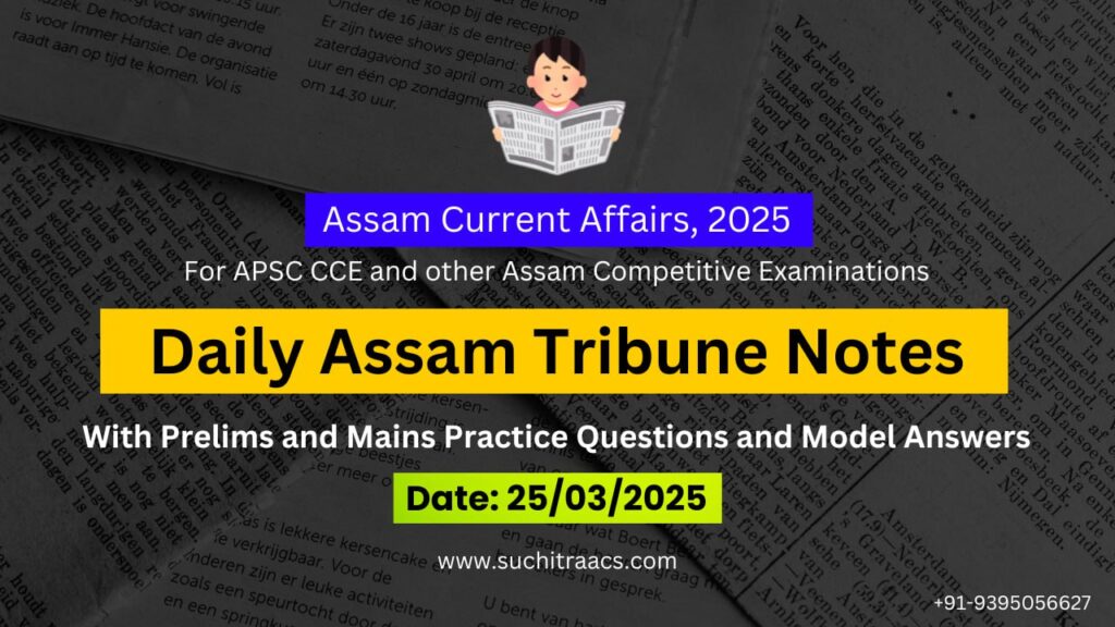 APSC Current Affairs: Assam Tribune Notes (25/03/2025)