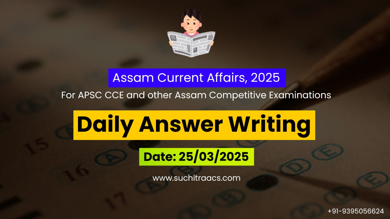APSC Answer Writing (Daily) on Assam Tribune – 25/03/2025