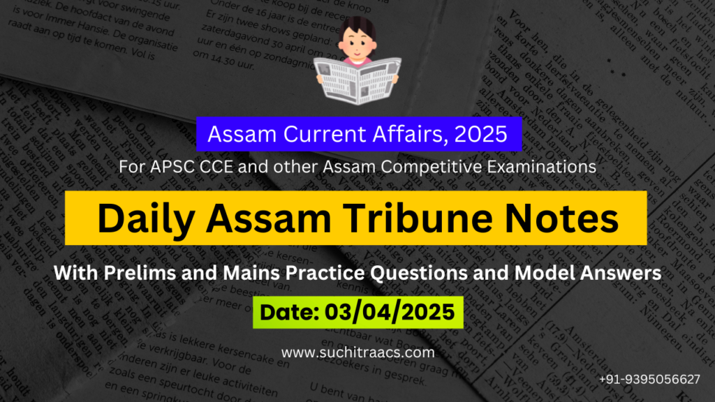 APSC Current Affairs: Assam Tribune Notes (03/04/2025)