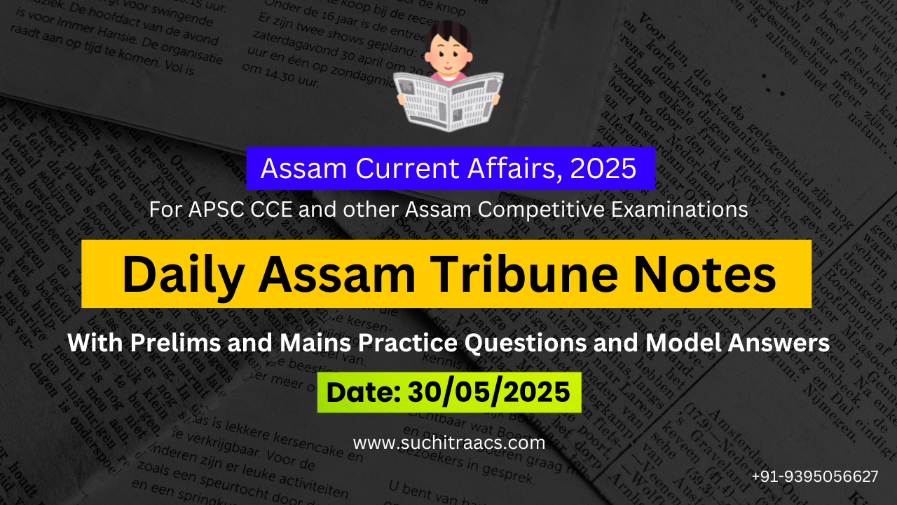 APSC Current Affairs: Assam Tribune Notes (30/05/2025)