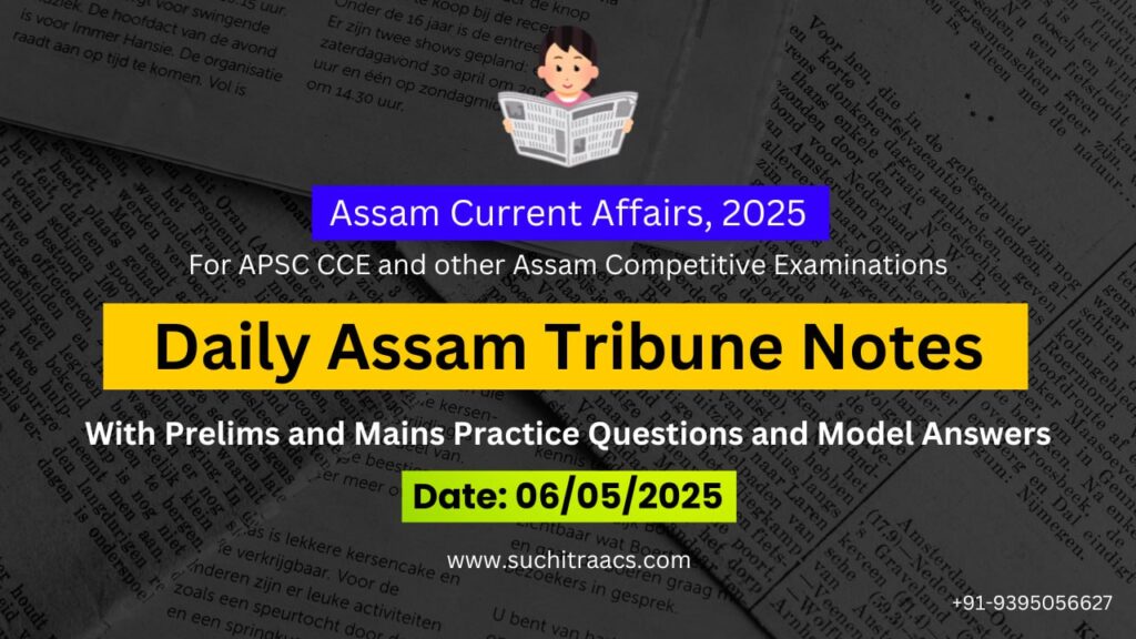 APSC Current Affairs: Assam Tribune Notes (06/05/2025)