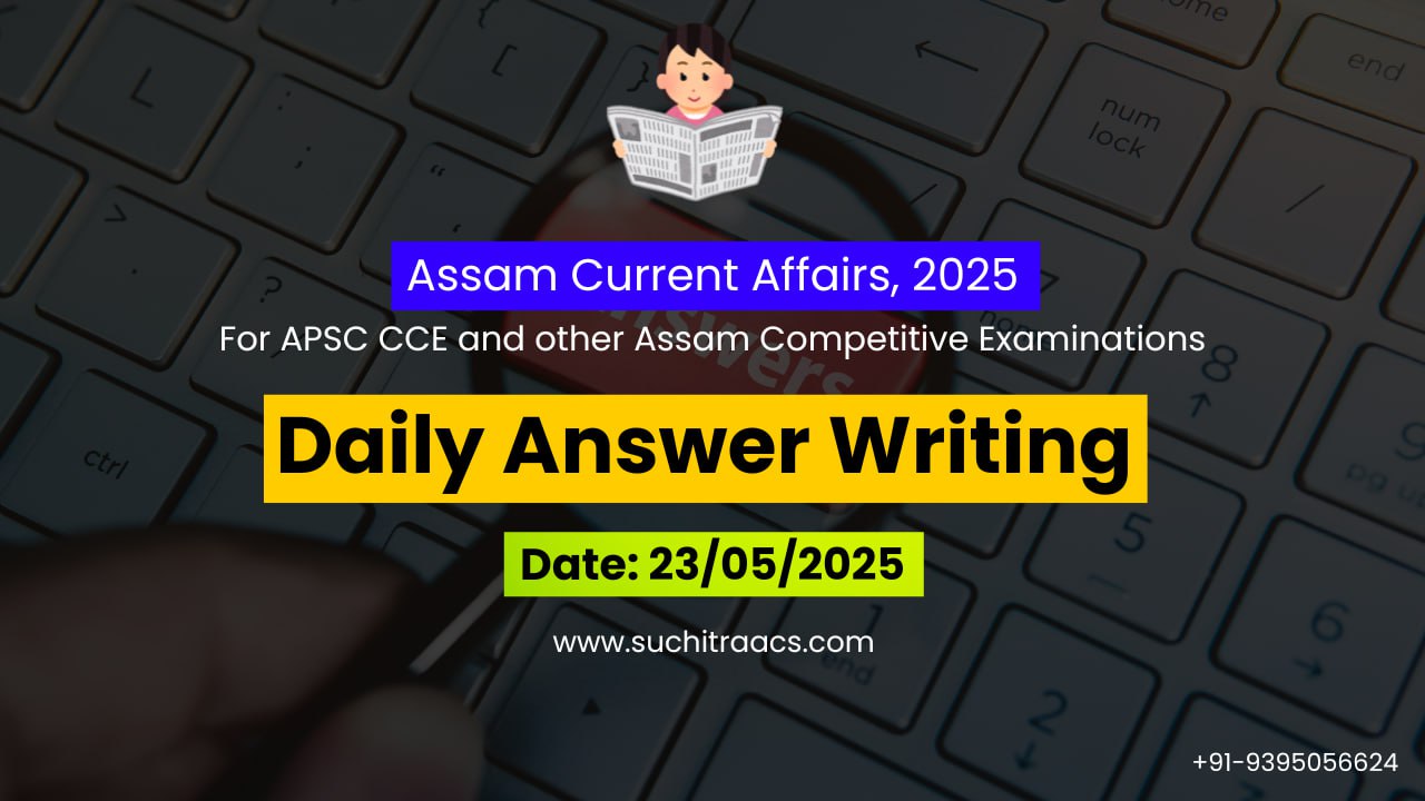 APSC Answer Writing (Daily) on Assam Tribune – 23/05/2025