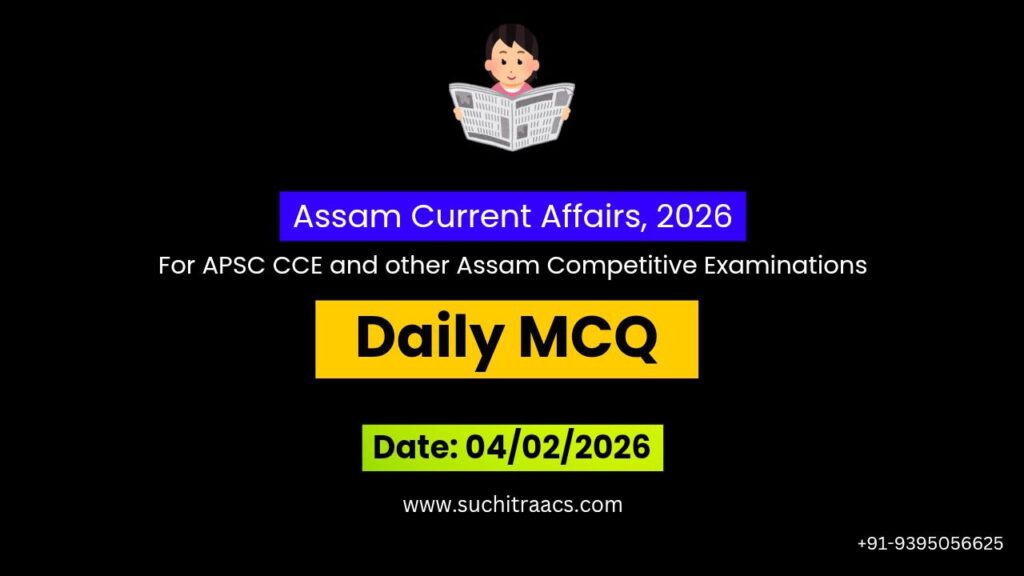 APSC MCQs / APSC Prelims Questions (04/02/2026)