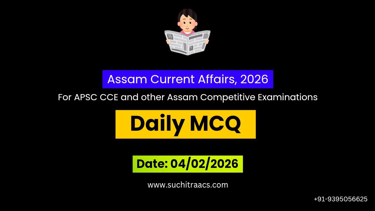 APSC MCQs / APSC Prelims Questions (04/02/2026)