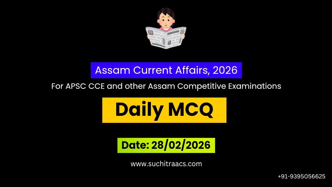 APSC MCQs / APSC Prelims Questions (28/02/2026)