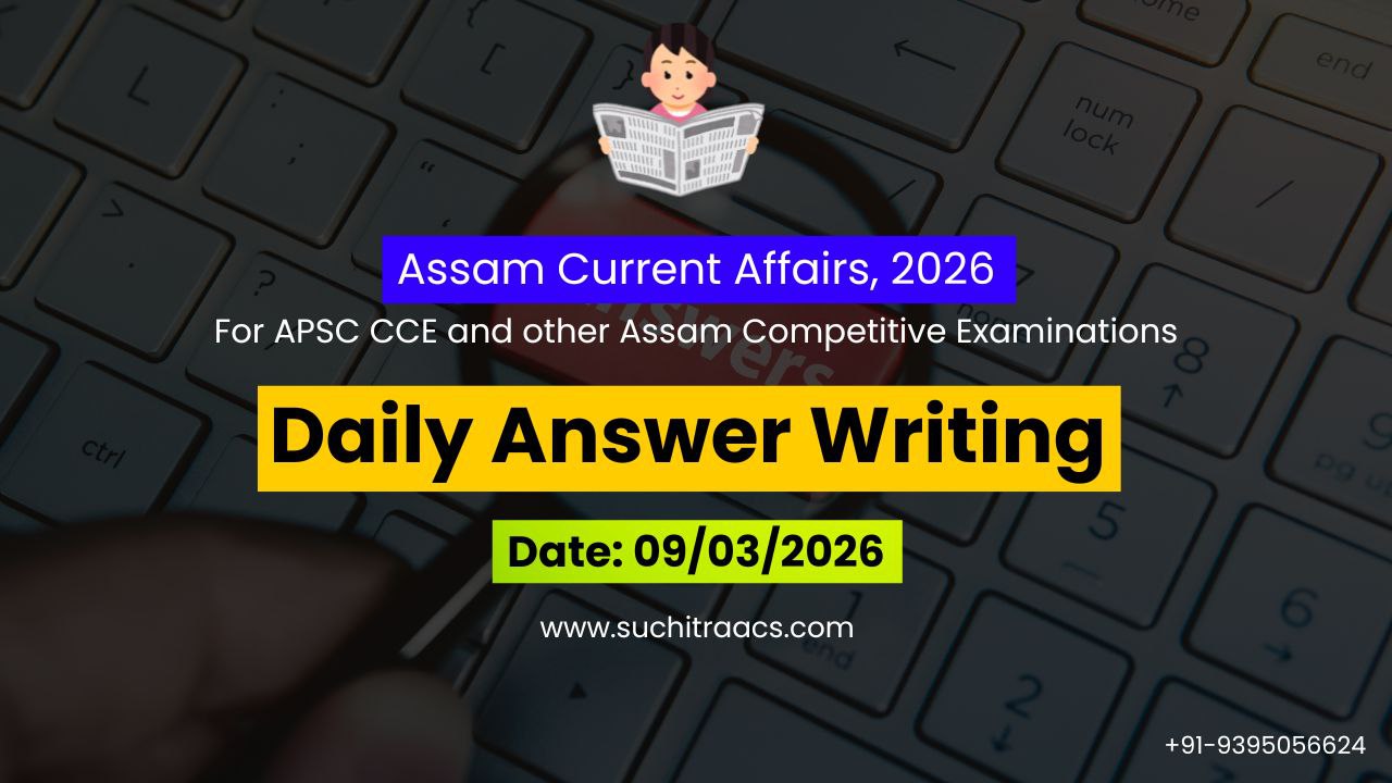APSC Answer Writing (Daily) on Assam Tribune – 09/03/2026