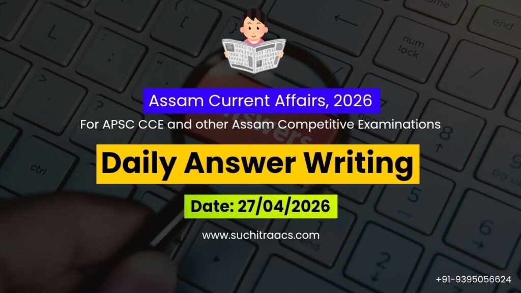 APSC Answer Writing (Daily) on Assam Tribune – 27/04/2026