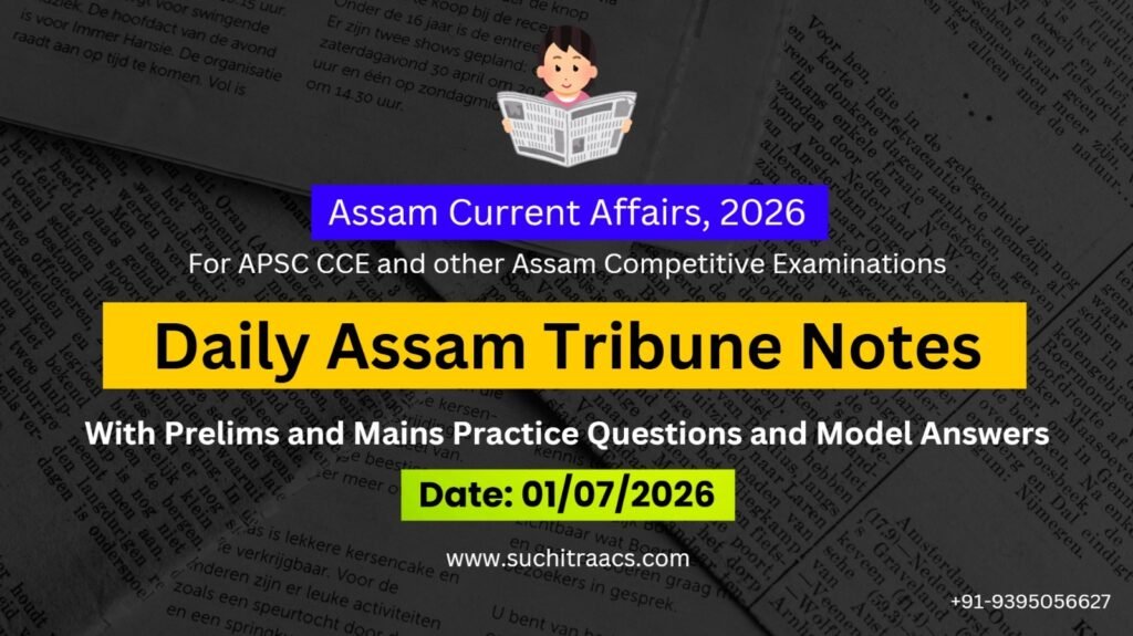 APSC Current Affairs: Assam Tribune Notes (08APSC Current Affairs: Assam Tribune Notes (02/07/2026)