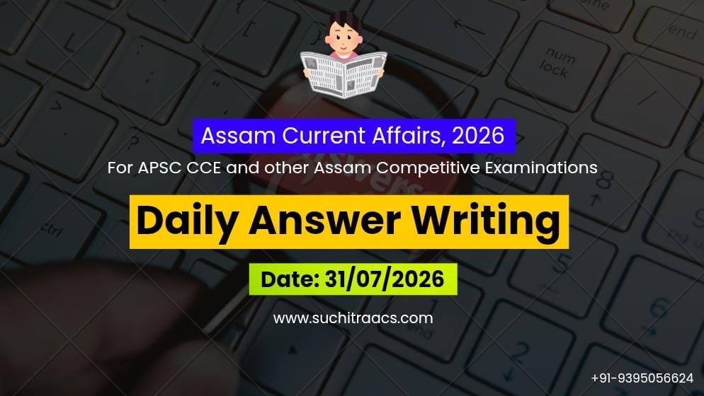 APSC Answer Writing (Daily) on Assam Tribune – 31/07/2026