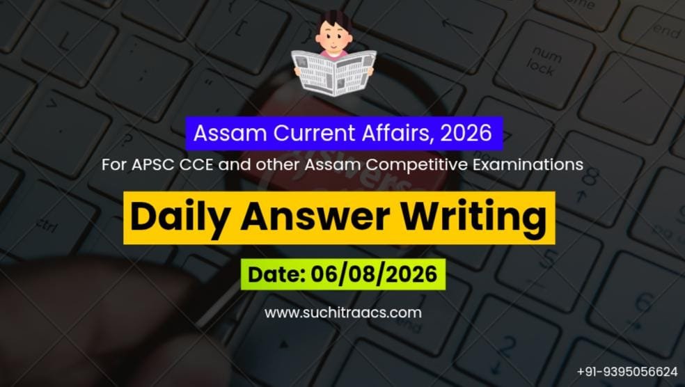 APSC Answer Writing (Daily) on Assam Tribune – 07/08/2026